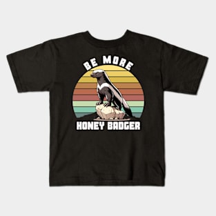 BE MORE HONEY BADGER Kids T-Shirt